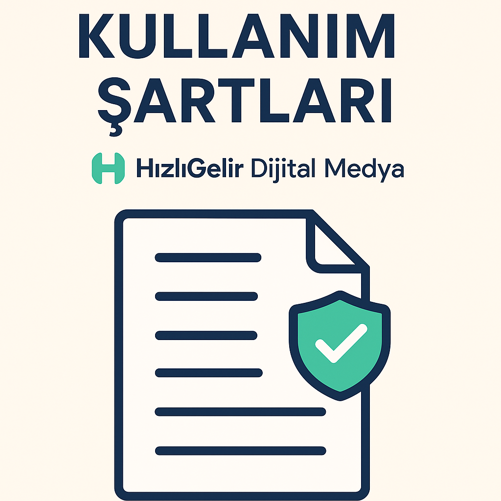 HızlıGelir Dijital Medya - Kullanım Şartları 2025