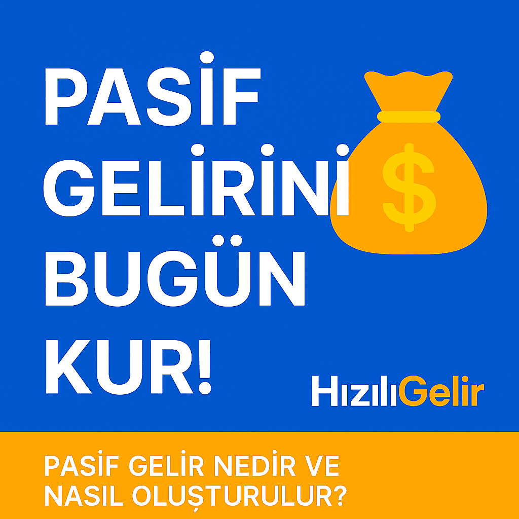 Pasif Gelir Nedir ve Nasıl Oluşturulur? - HızlıGelir Rehberi