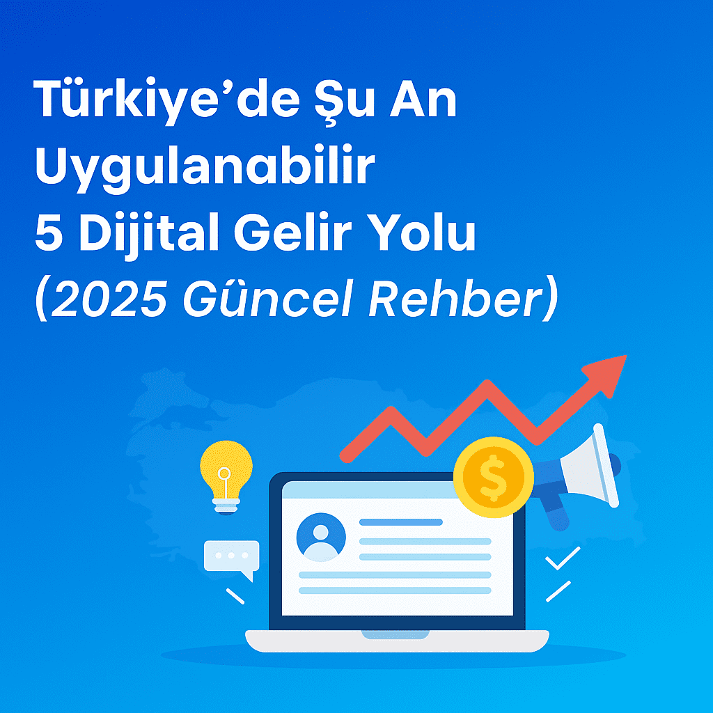 türkiye dijital gelir yolları 2025