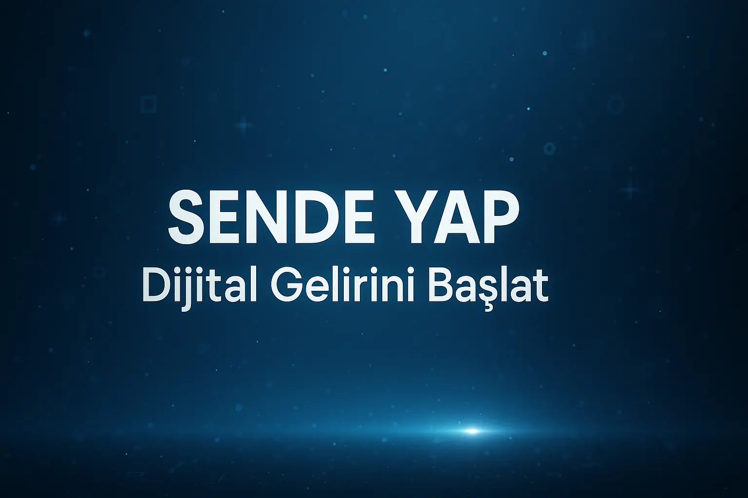 Sen de Yap – Dijital gelirini başlat görseli