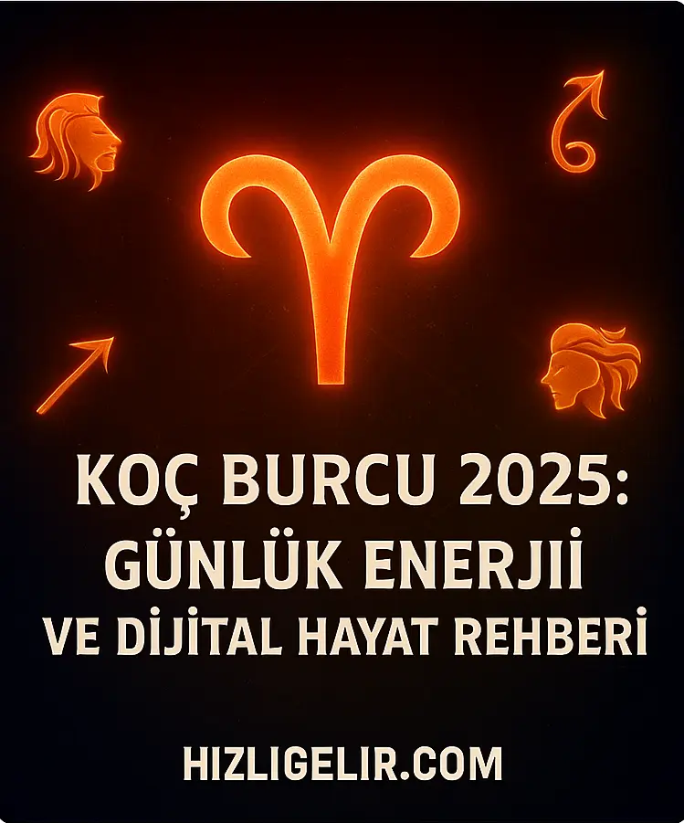 Koç Burcu 2025 – Ateş enerjisi, karakter, aşk, para ve dijital yaşam rehberi